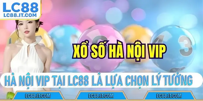 Hà nội vip tai lc88 là lựa chọn lý tưởng