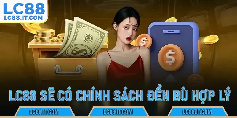 lc88 có chính sách đền bù hợp lý