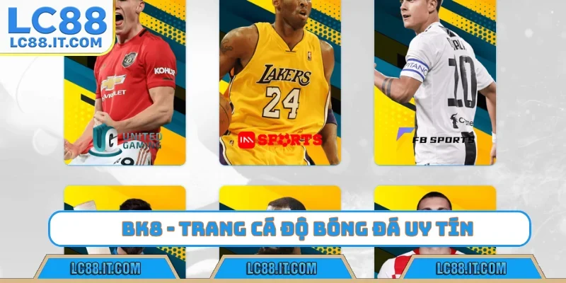 BK8 - Trang cá độ bóng đá uy tín