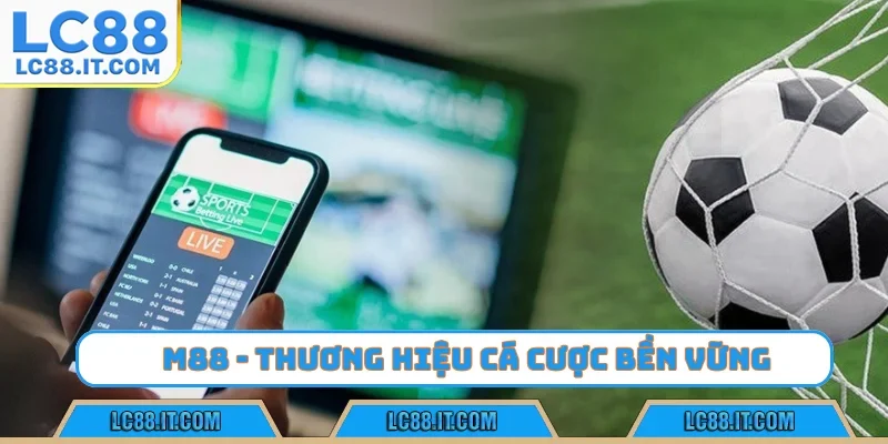 M88 - Thương hiệu cá cược bền vững